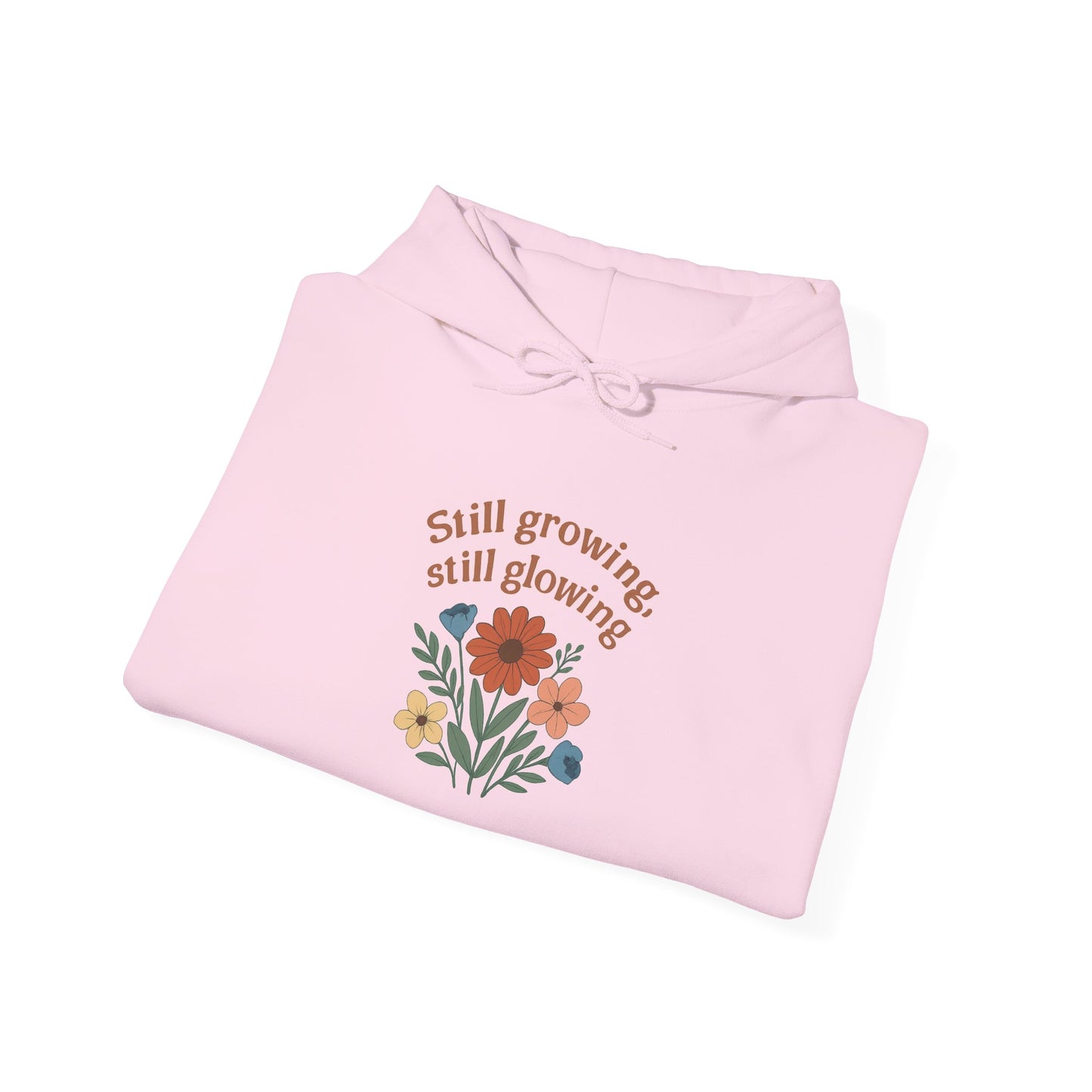 Cozy Still Growing Still Glowing Hoodie