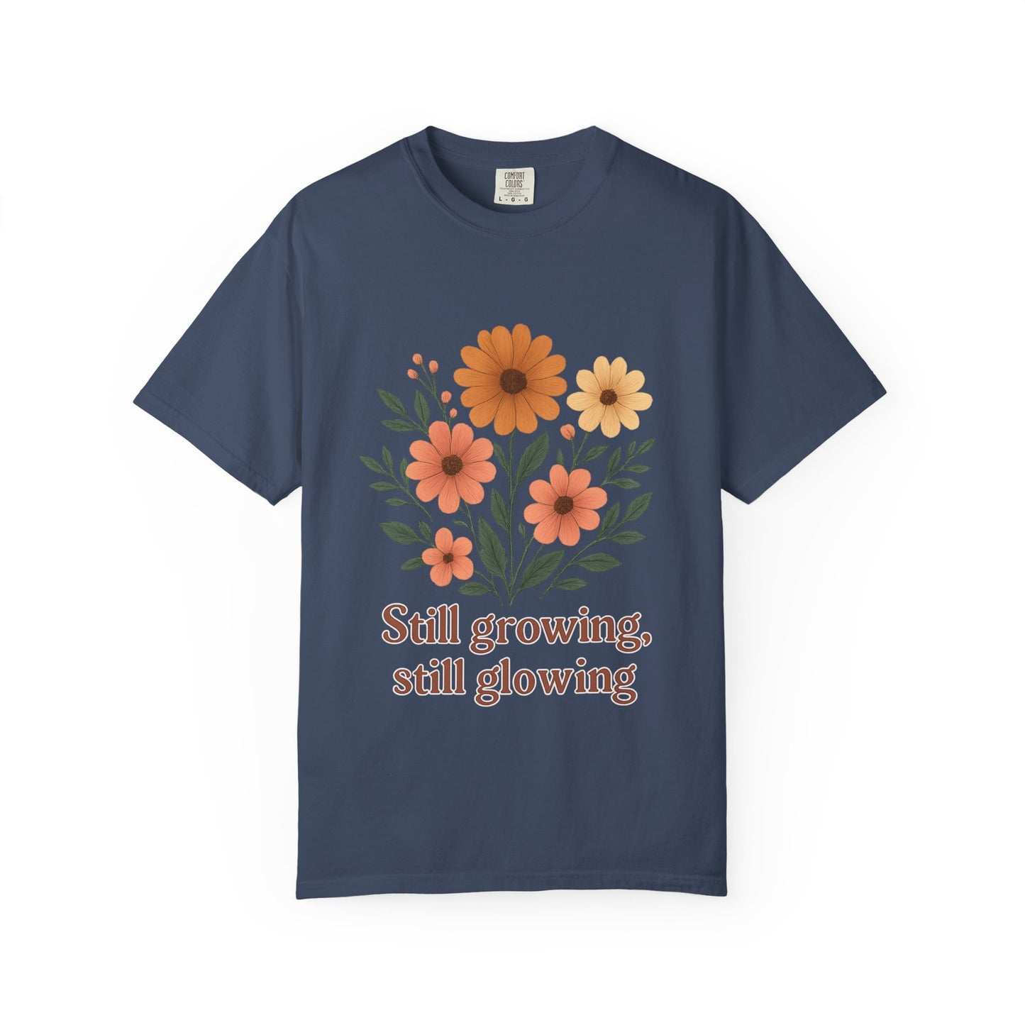 Summer Tee Still Growing Still Glowing