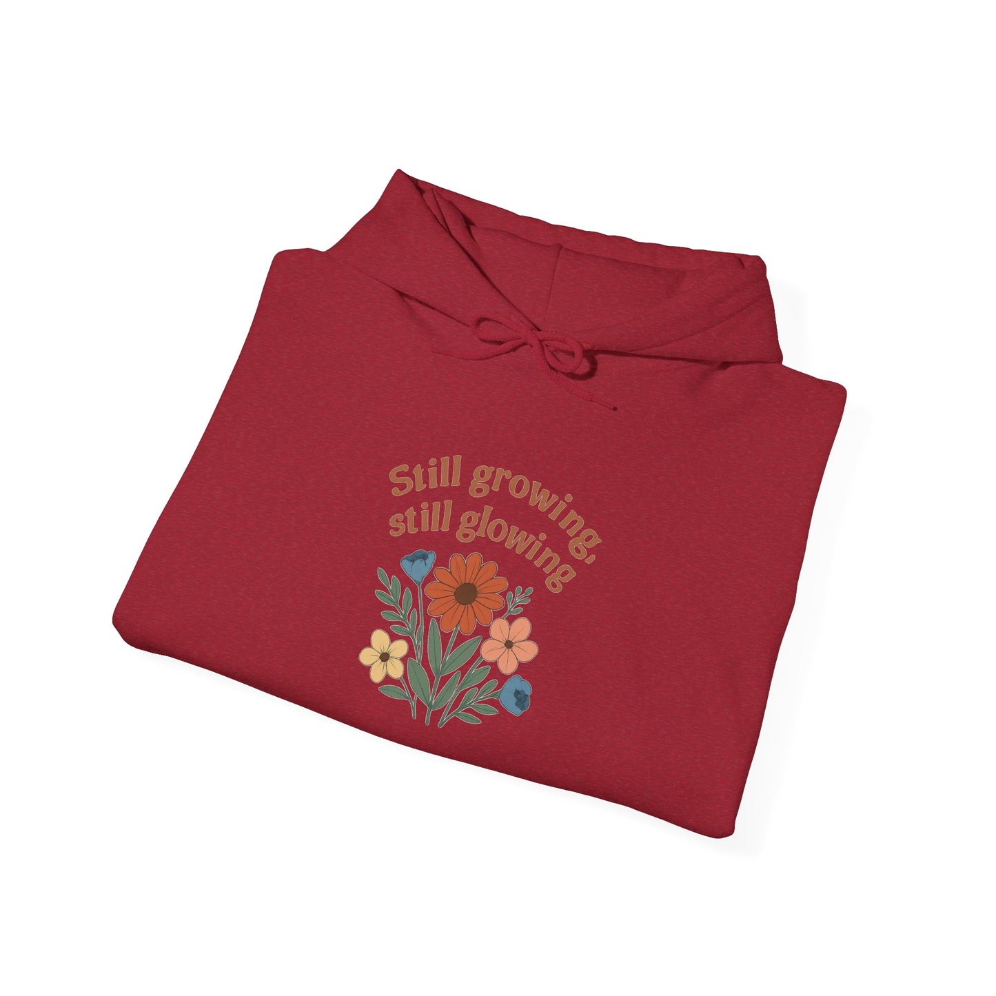 Cozy Still Growing Still Glowing Hoodie