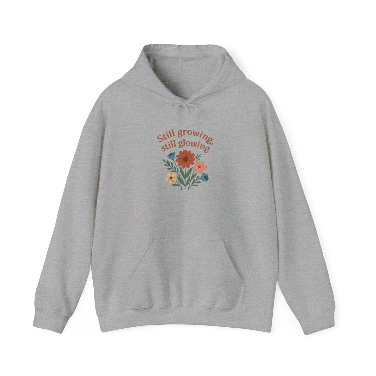 Cozy Still Growing Still Glowing Hoodie