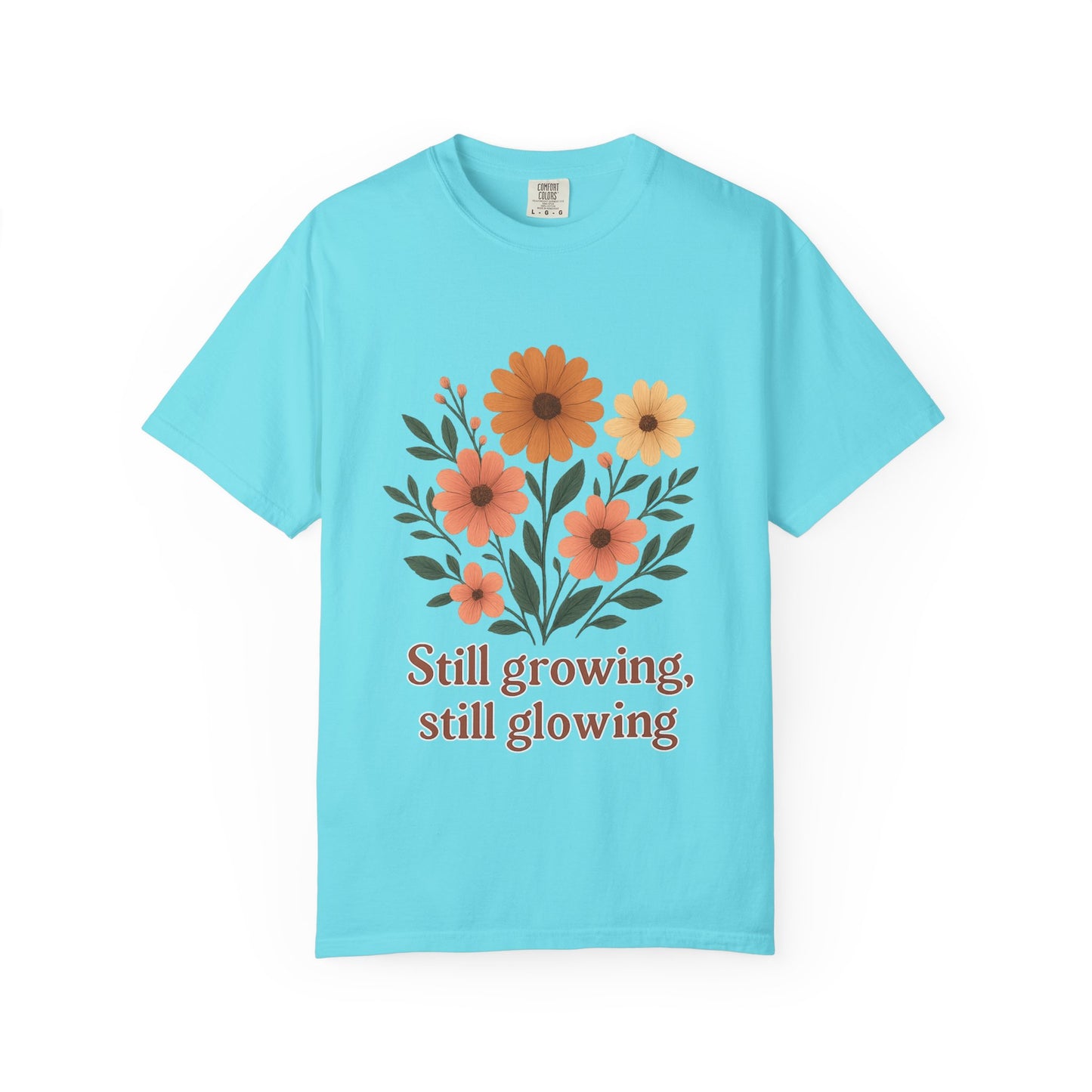 Summer Tee Still Growing Still Glowing