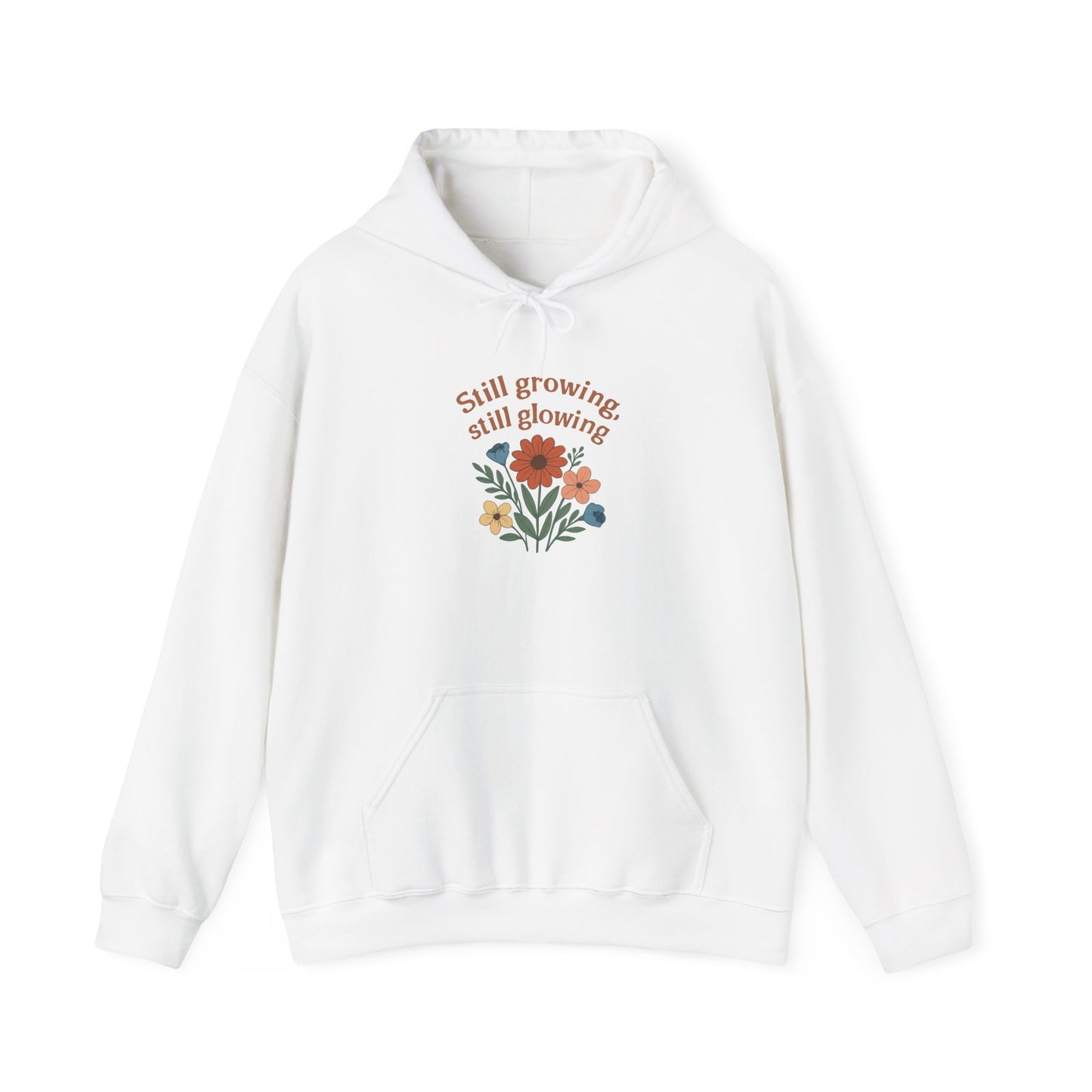 Cozy Still Growing Still Glowing Hoodie