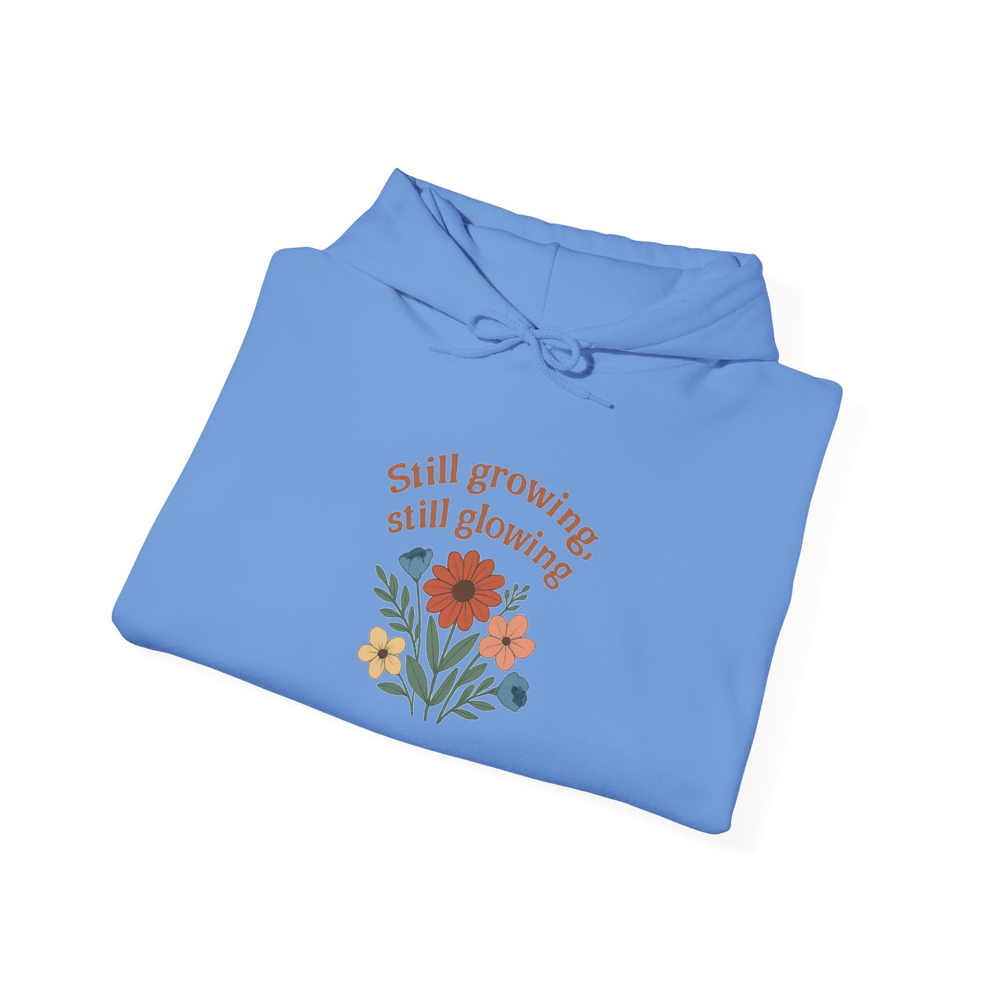 Cozy Still Growing Still Glowing Hoodie