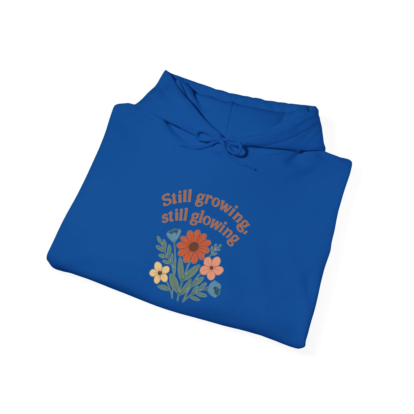 Cozy Still Growing Still Glowing Hoodie