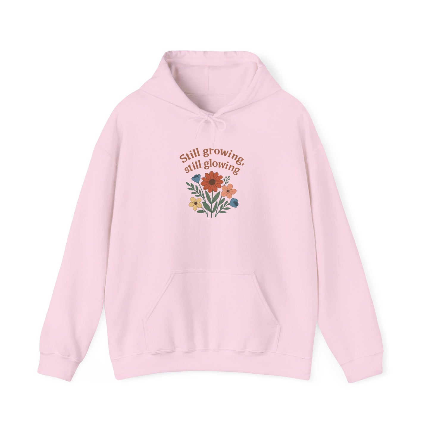 Cozy Still Growing Still Glowing Hoodie