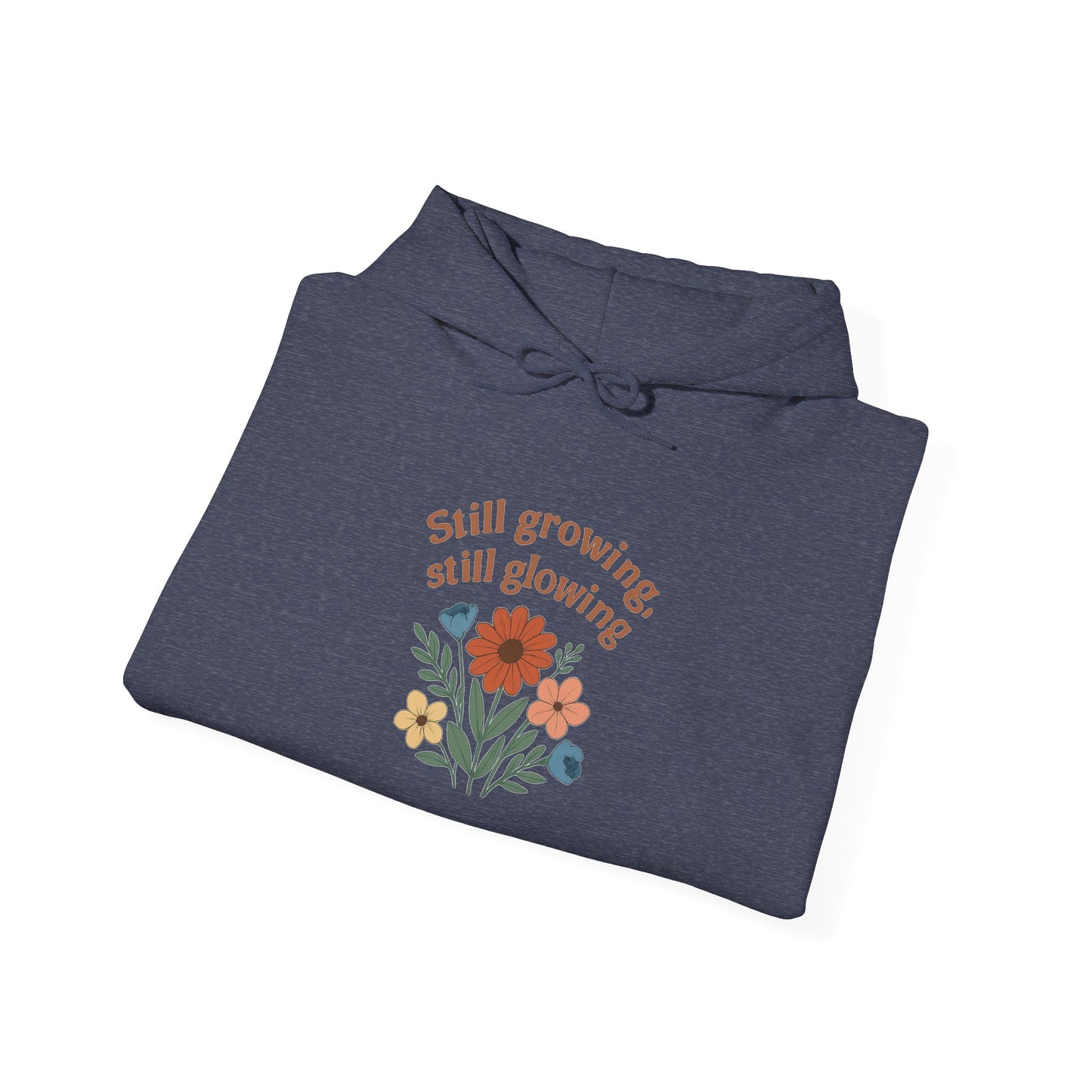 Cozy Still Growing Still Glowing Hoodie