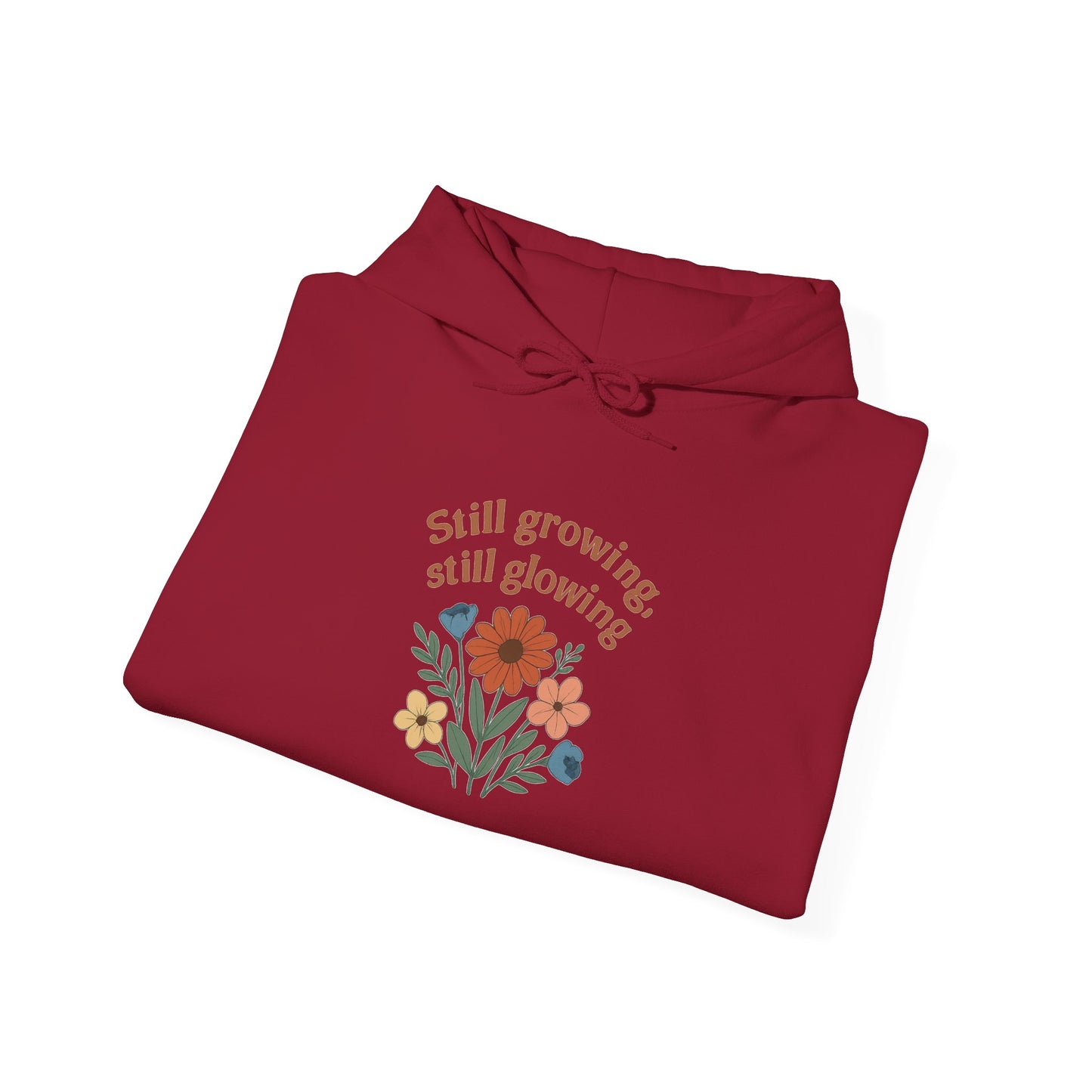 Cozy Still Growing Still Glowing Hoodie