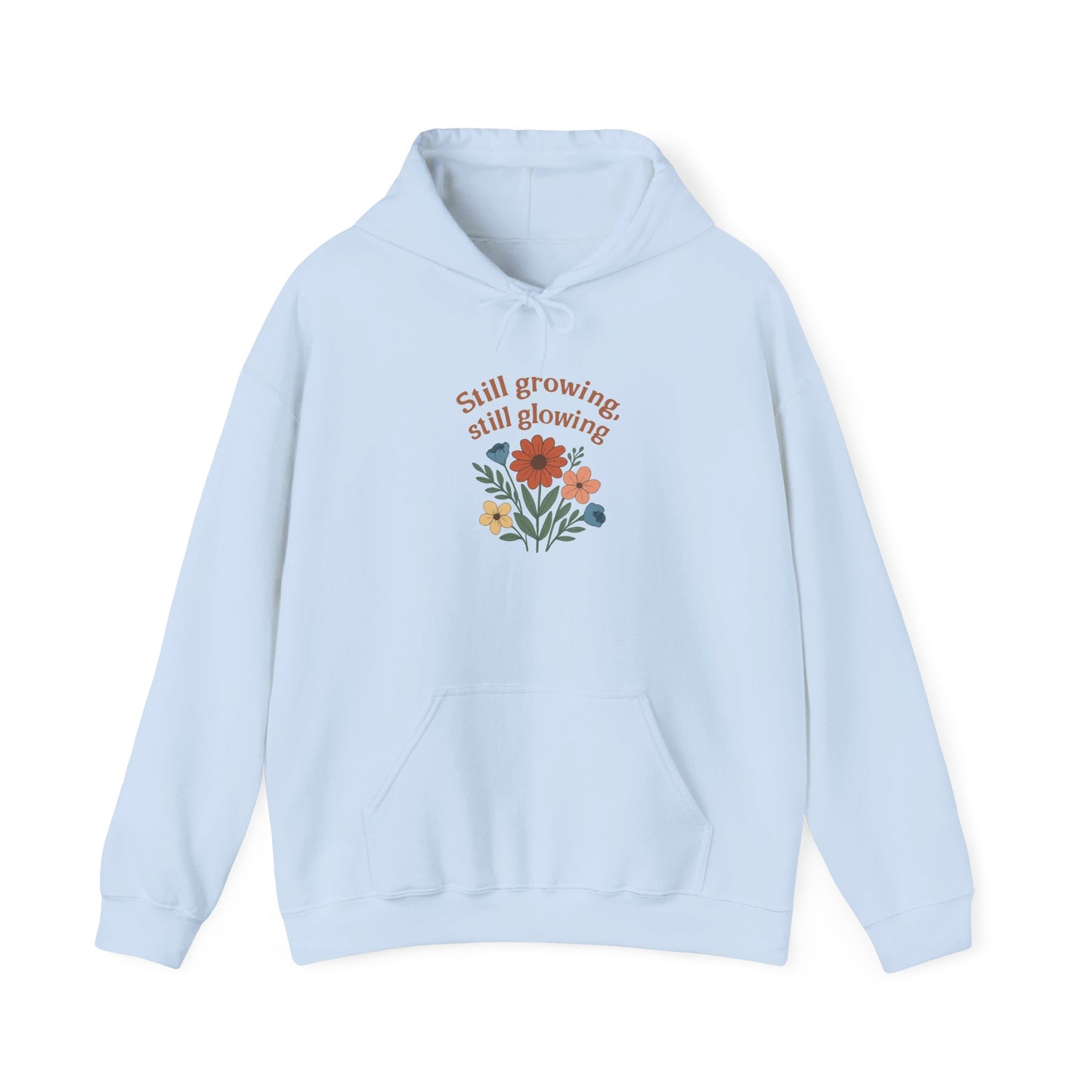 Cozy Still Growing Still Glowing Hoodie
