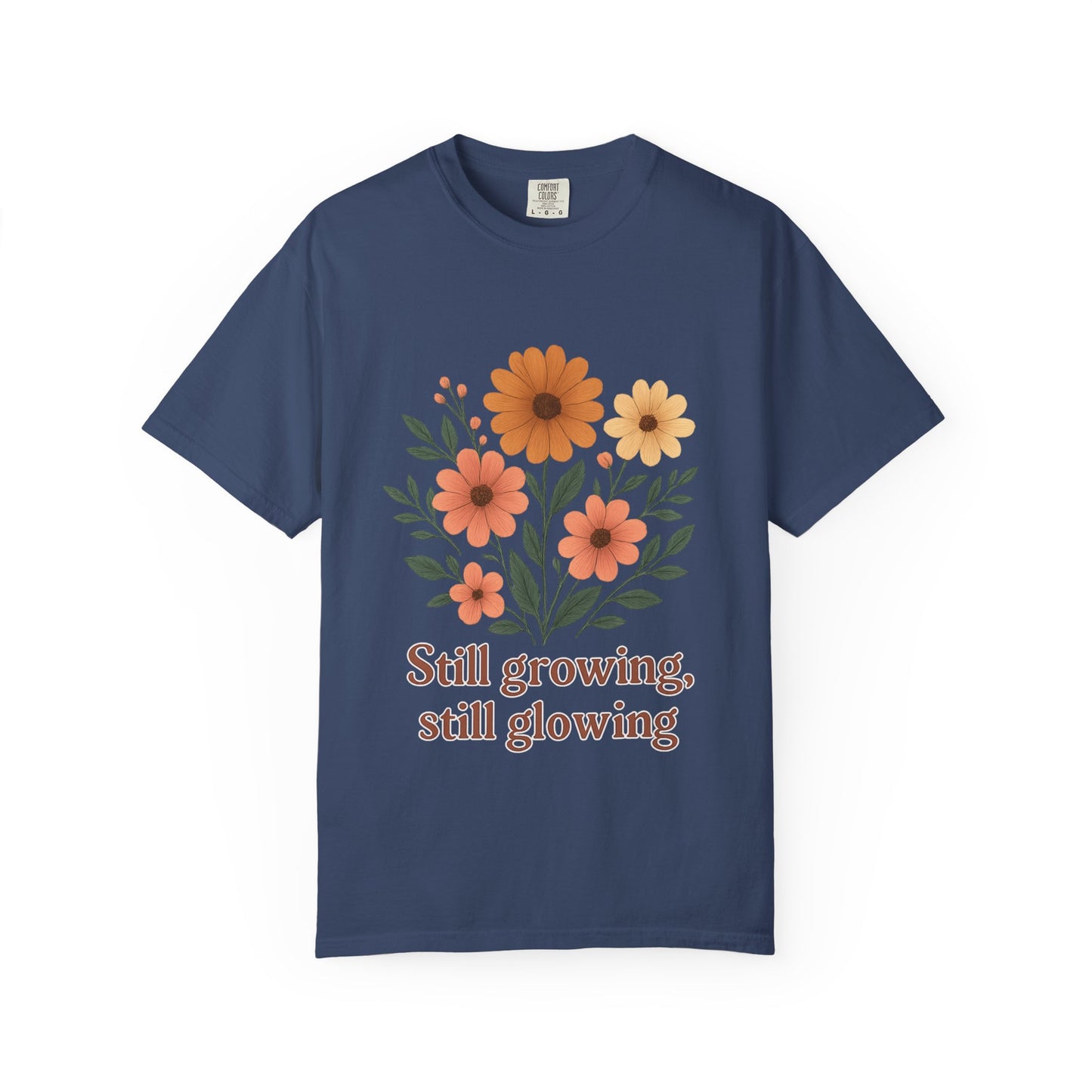 Summer Tee Still Growing Still Glowing