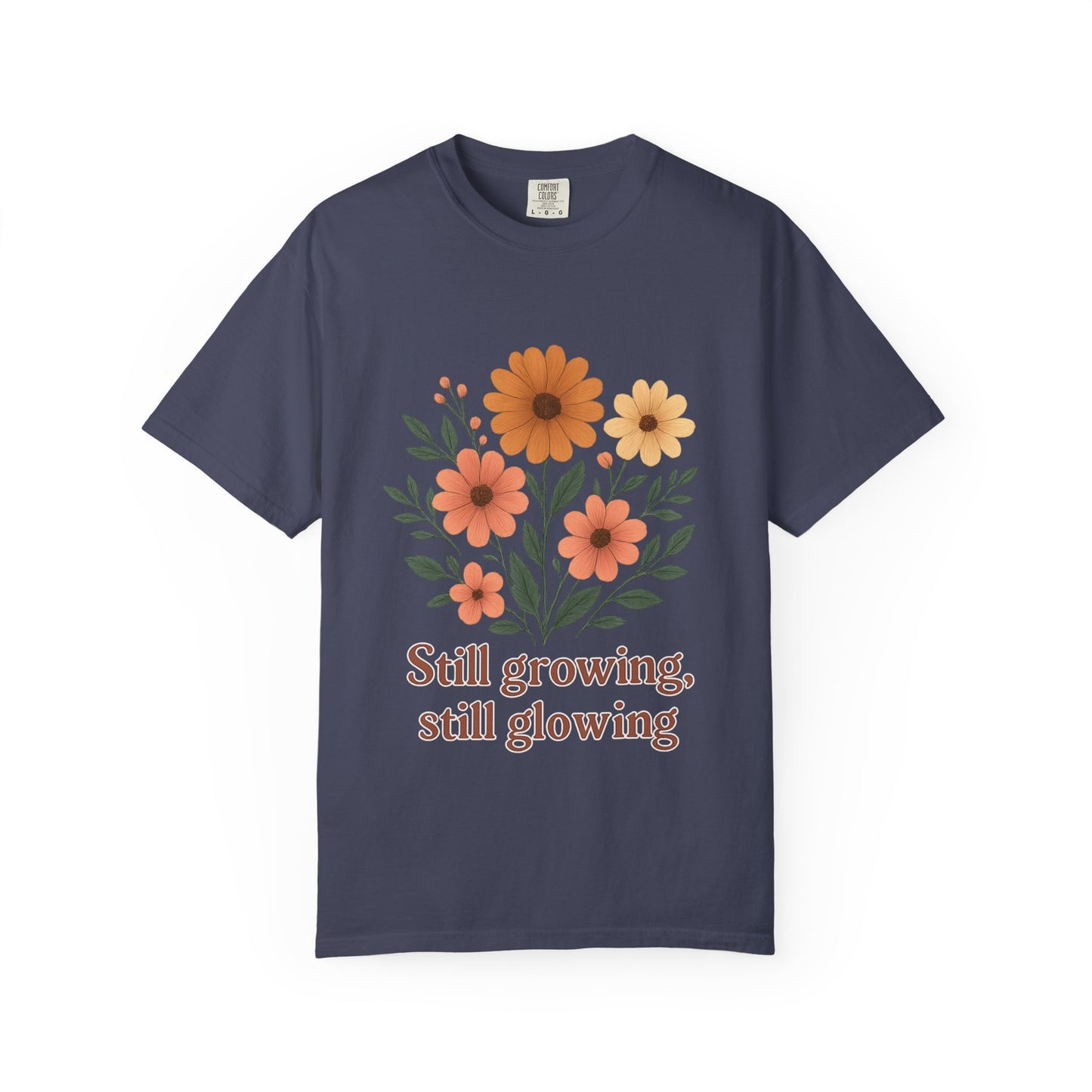 Summer Tee Still Growing Still Glowing