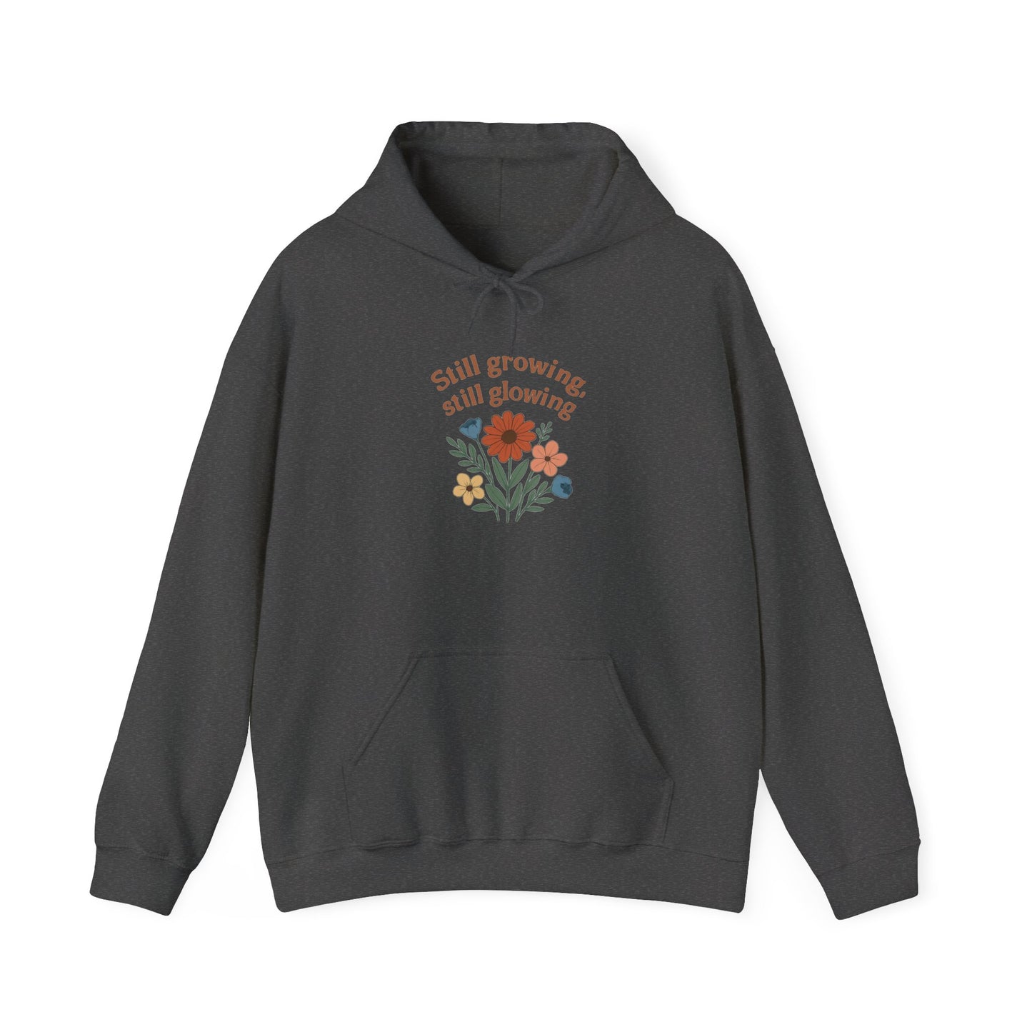 Cozy Still Growing Still Glowing Hoodie