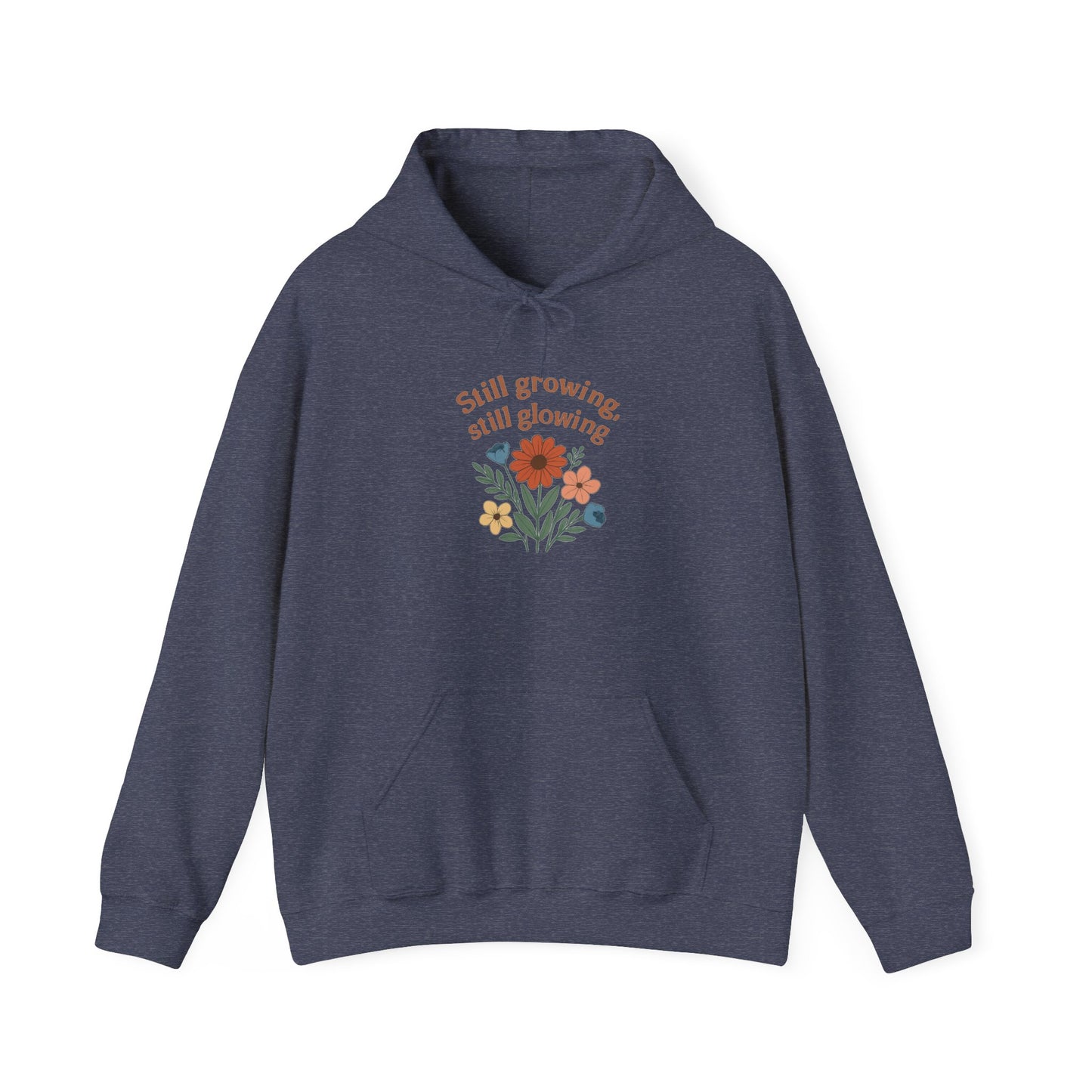 Cozy Still Growing Still Glowing Hoodie