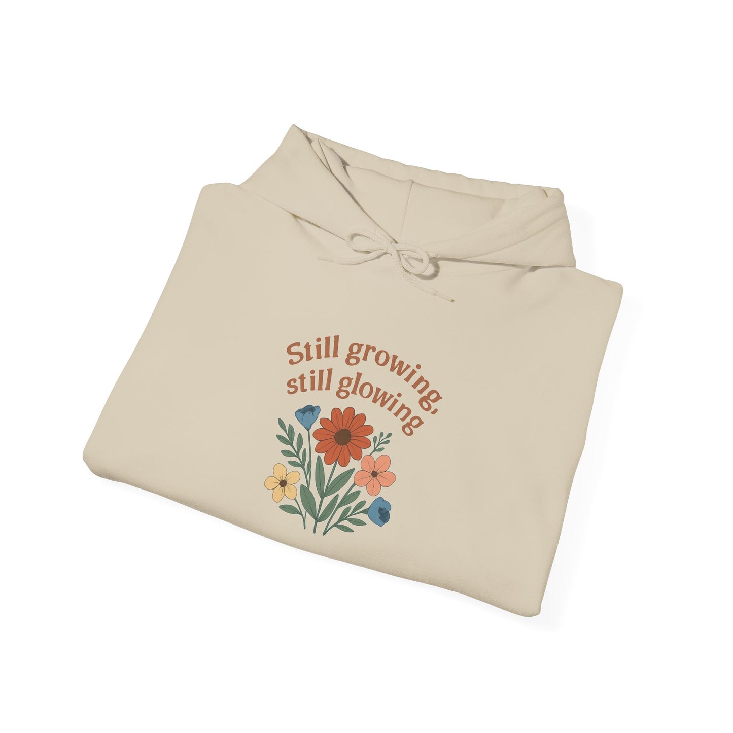 Cozy Still Growing Still Glowing Hoodie