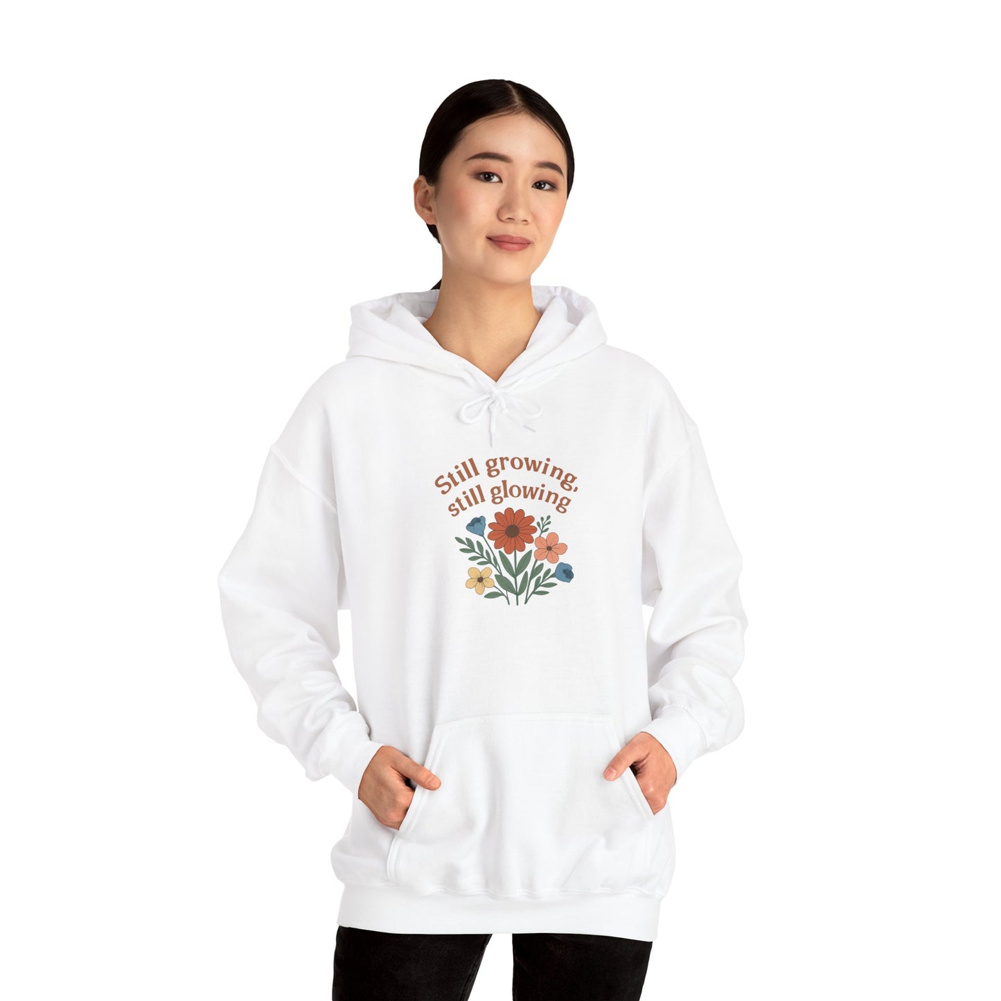Cozy Still Growing Still Glowing Hoodie